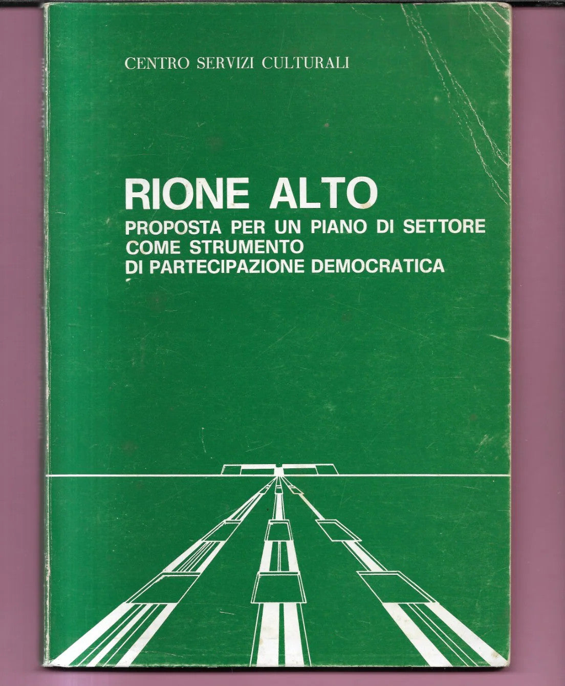 NAPOLI RIONE ALTO PROPOSTA PER UN PIANO DI SETTORE, URBANISTICA 1978