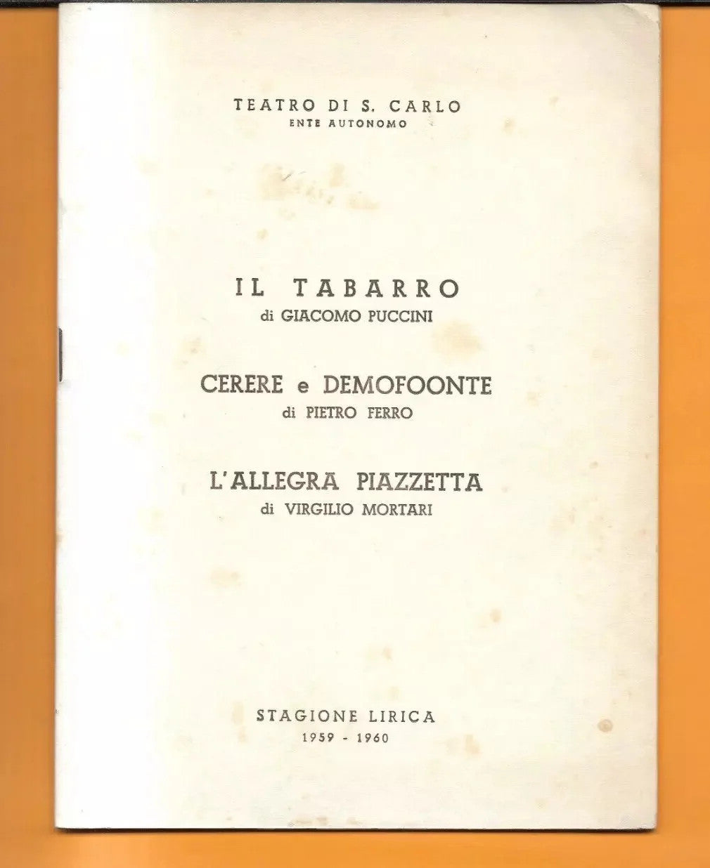 LIBRETTO D'OPERA IL TABARRO - CERERE E DEMOFONTE - L'ALLEGRA PIAZZETTA SAN CARLO