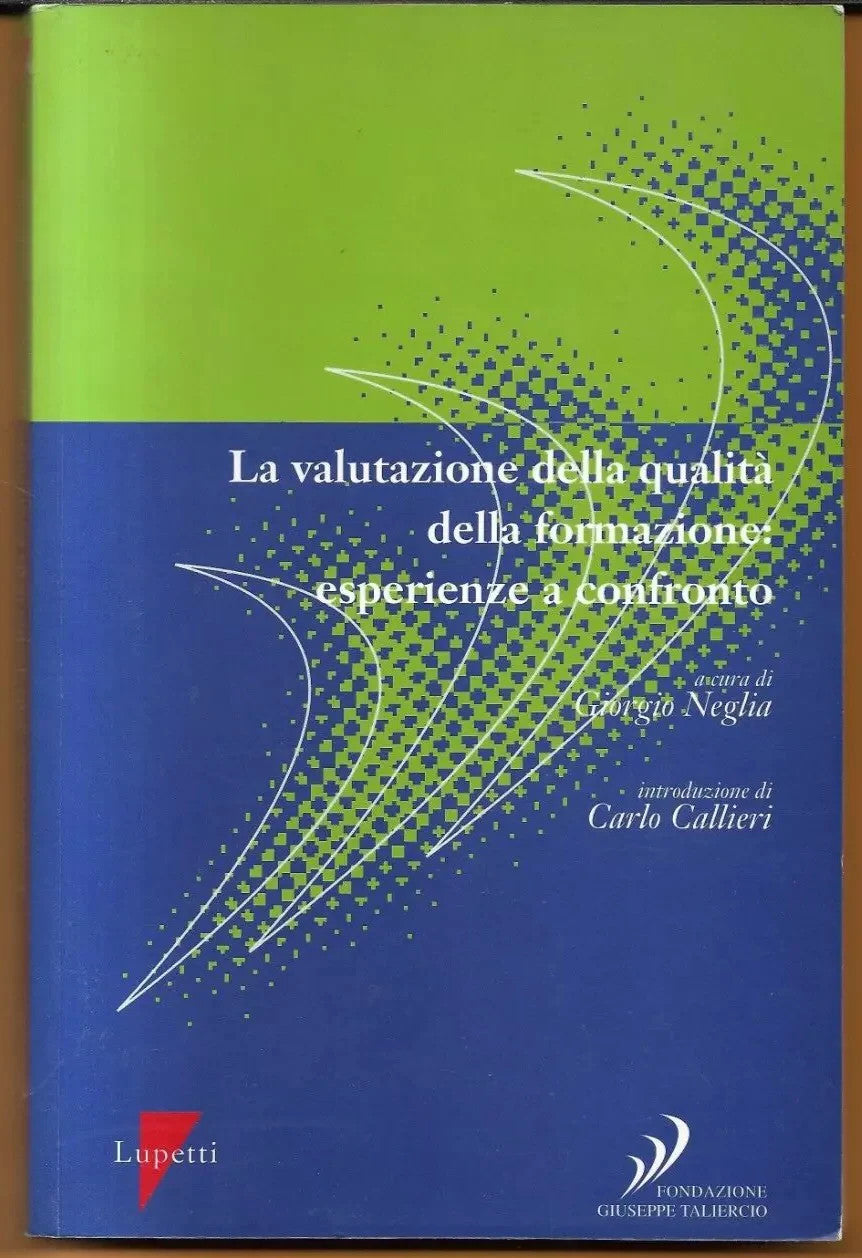 LA VALUTAZIONE DELLA QUALITA' DELLA FORMAZIONE: ESPERIENZE A CONFRONTO 1999