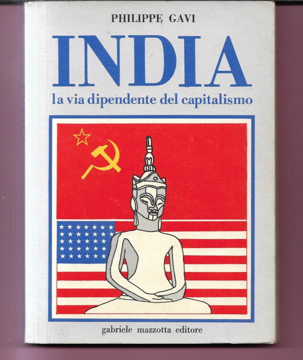 INDIA LA VIA DIPENDENTE DEL CAPITALISMO PHILIPPE GAVI 1975 MAZZOTTA EDITORE