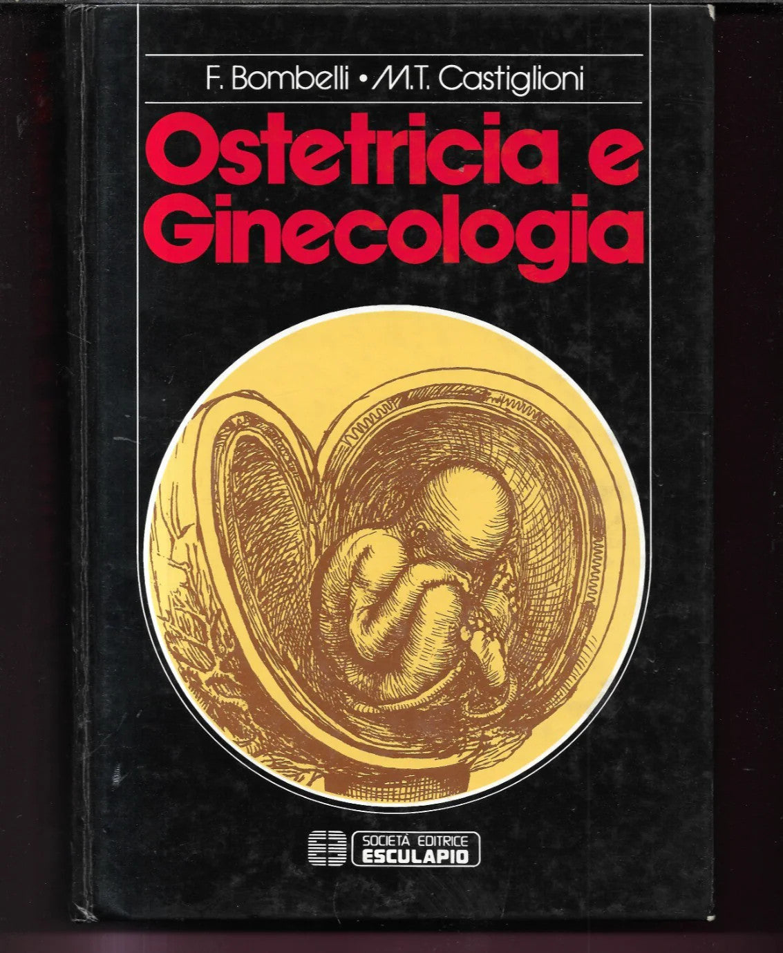 BOMBELLI - CASTIGLIONI OSTETRICIA E GINECOLOGIA 1984 ESCULAPIO EDITRICE