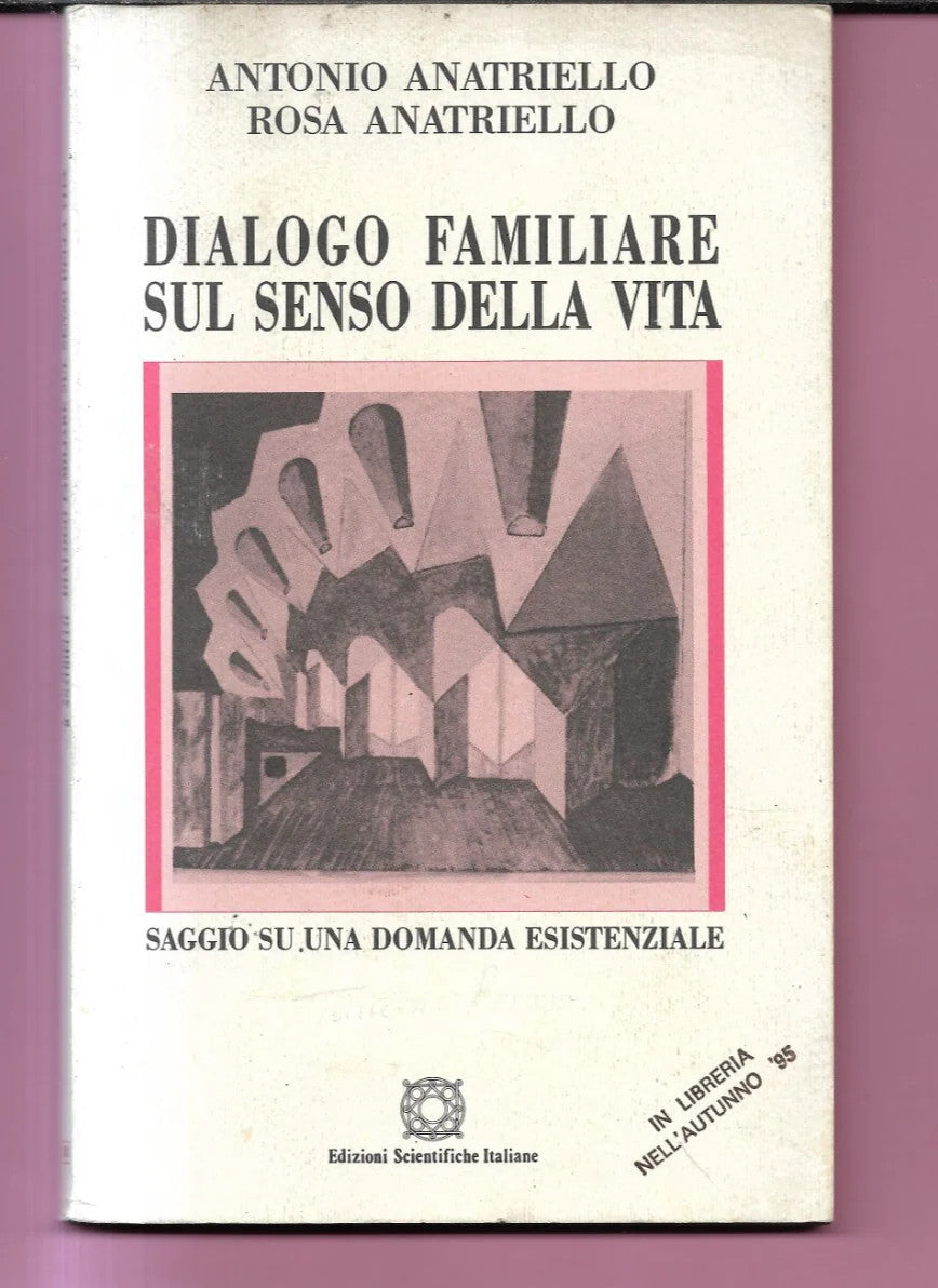 DIALOGO FAMILIARE SUL SENSO DELLA VITA A. e R. ANATRIELLO 1995 E.S.I.