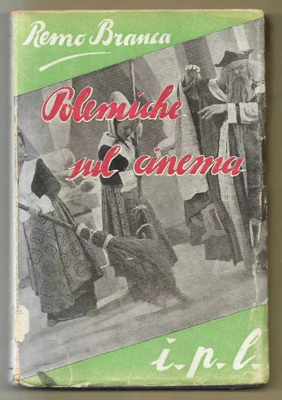 REMO BRANCA POLEMICHE SUL CINEMA ISTITUTO DI PROPAGANDA LIBRARIA BERGAMO 1943