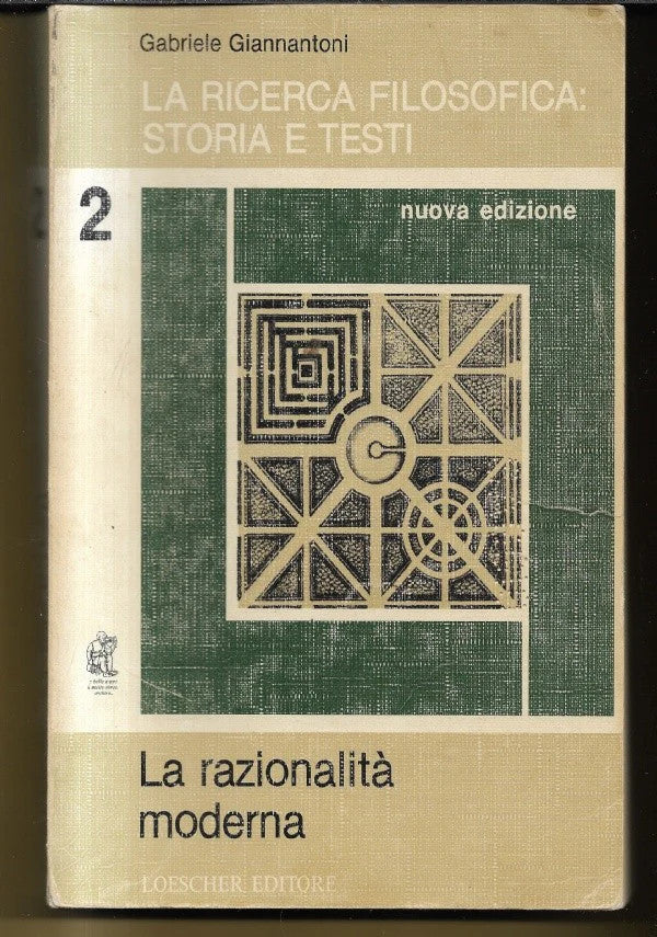 LA RICERCA FILOSOFICA: STORIA E TESTI VOL. 2 LA RAZIONALITA’ MODERNA GIANNANTONI