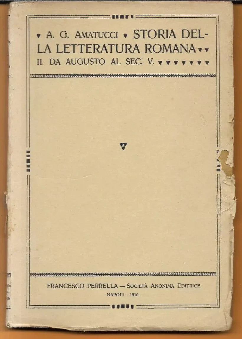 STORIA DELLA LETTERATURA ROMANA DA AUGUSTO AL SEC. V , AMATUCCI 1916 NAPOLI