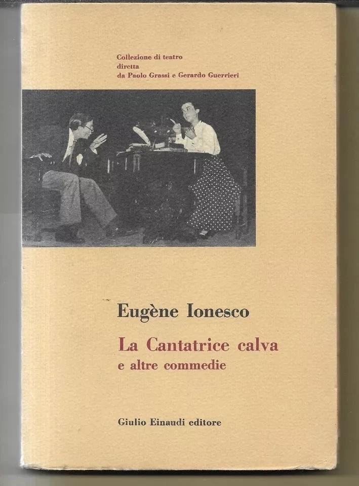 TEATRO E. IONESCO LA CANTATRICE CALVA E ALTRE COMMEDIE EINAUDI 1958 INTONSO