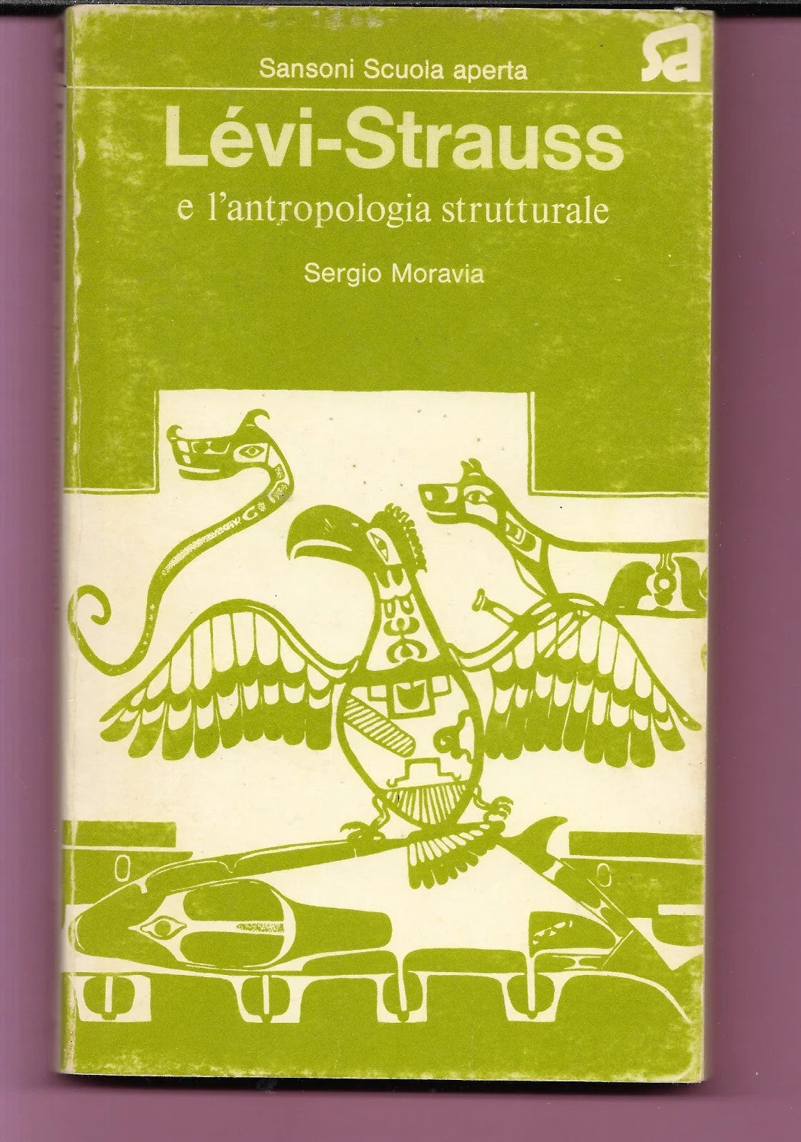 LEVI STRAUSS E L'NTROPOLOGIA STRUTTURALE , SERGIO MORAVIA , SANSONI 1973