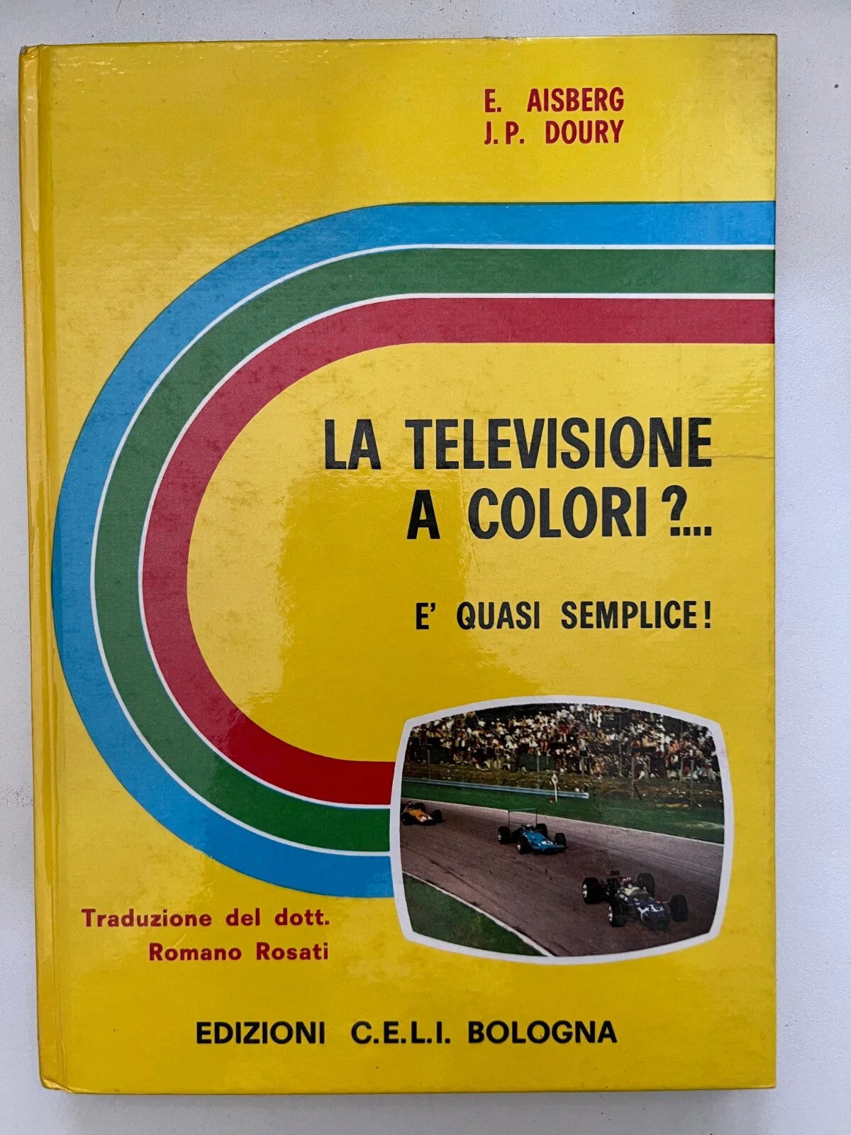 AISBERG DOURY LA TELEVISIONE A COLORI? E' QUASI SEMPLICE C.E.L.I. BOLOGNA 1969