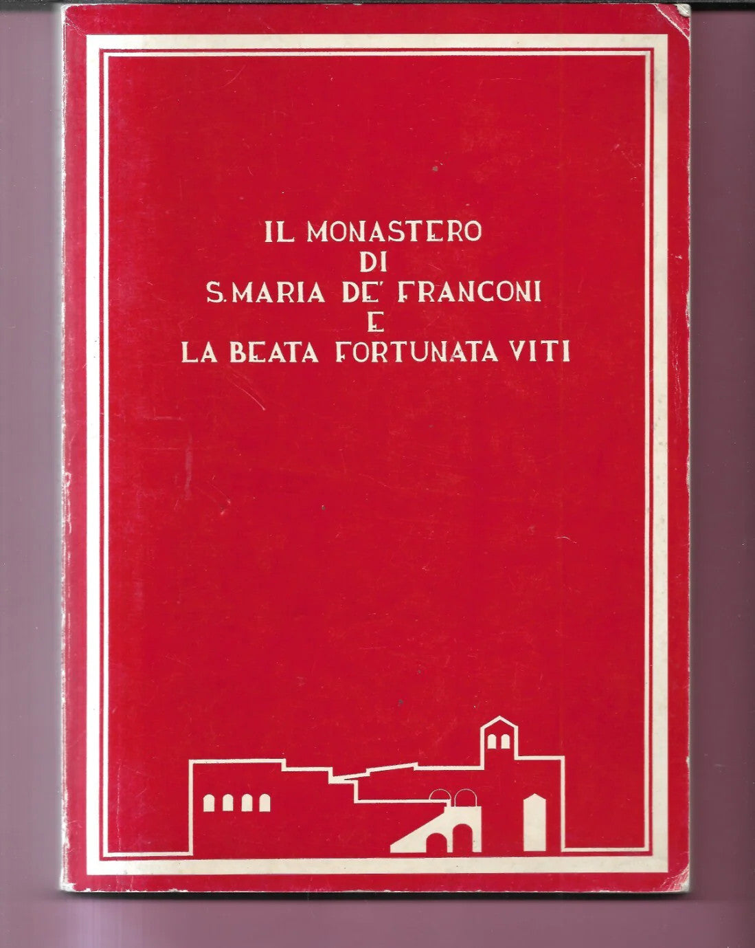 IL MONASTERO DI S. MARIA DE' FRANCONI E LA BEATA FORTUNATA VITI 1988