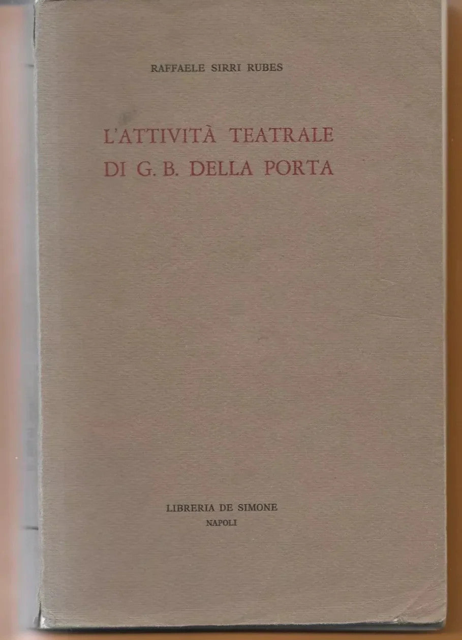 R. SIRRI RUBES L'ATTIVITA' TEATRALE DI G.B. DELLA PORTA DE SIMONE NAPOLI 1968