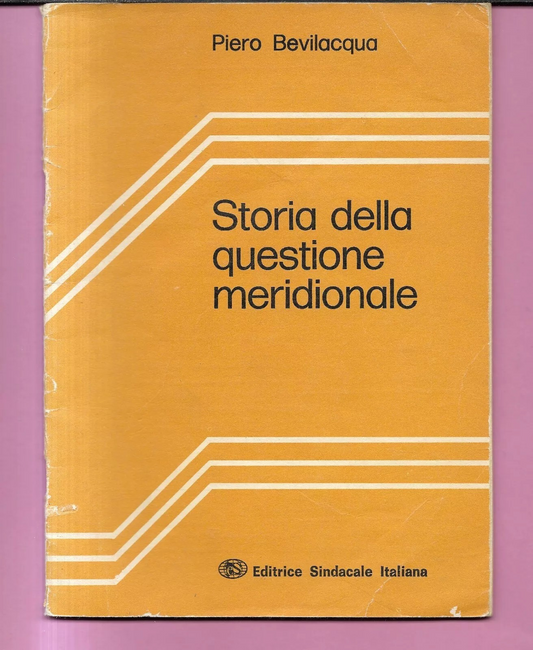 PIERO BEVILACQUA STORIA DELLA QUESTIONE MERIDIONALE EDITRICE SINDACALE ITALIANA