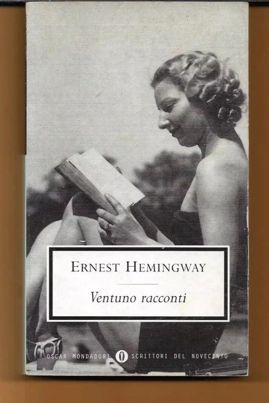 ERNEST HEMINGWAY VENTUNO RACCONTI MONDADORI 2000 OSCAR SCRITTORI DEL NOVECENTO