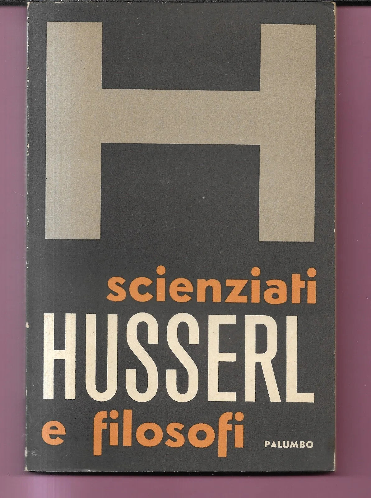 EDMUND HUSSERL LA FENOMENOLOGIA A CURA DI CARLO SINI PALUMBO EDITORE 1966