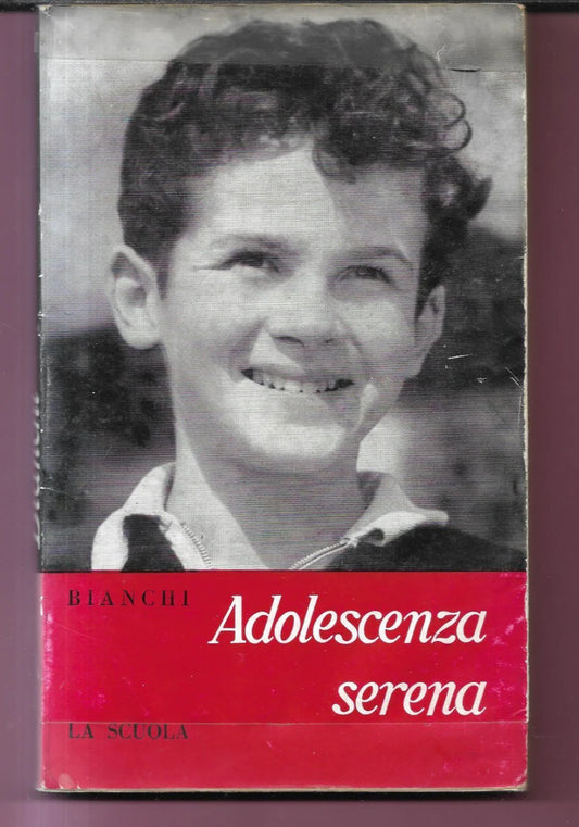 ADOLOSCENZA SERENA GUIDA ALL'IGIENE FISICA E MENTALE DEI GIOVANI 1961 BIANCHI