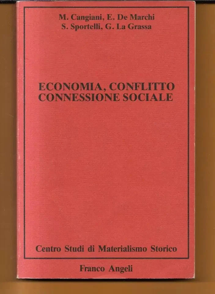 ECONOMIA, CONFLITTO, CONNESSIONE SOCIALE FRANCO ANGELI 1986 STUDI MATERIALISMO
