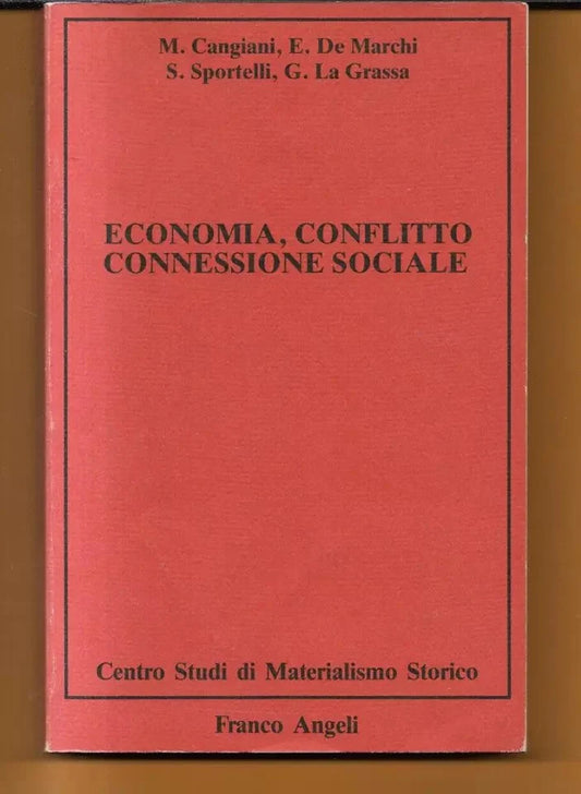 ECONOMIA, CONFLITTO, CONNESSIONE SOCIALE FRANCO ANGELI 1986 STUDI MATERIALISMO