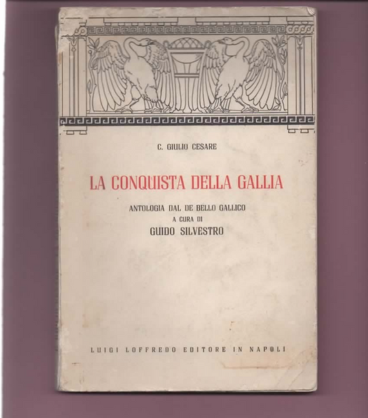 C. GIULIO CESARE LA CONQUISTA DELLA GALLIA ANTOLOGIA DE BELLO GALLICO 1968 LOFFR
