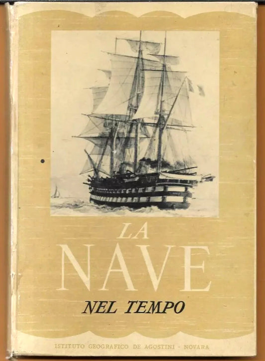LA NAVE NEL TEMPO A CURA DI ALBERTO BRENET DE AGOSTINI 1951