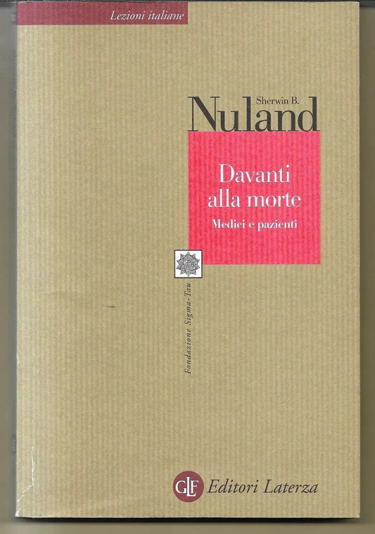 SHERWIN B. NULAND DAVANTI ALLA MORTE MEDICI E PAZIENTI LATERZA 2002 EUTANASIA