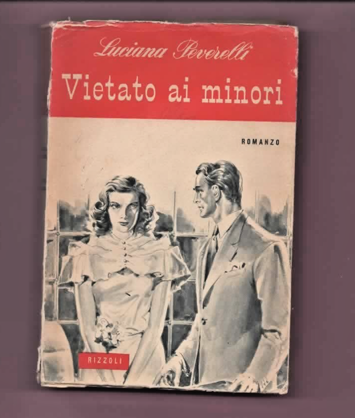LUCIANA PEVERELLI VIETATO AI MINORI 1951 RIZZOLI ROMANZO