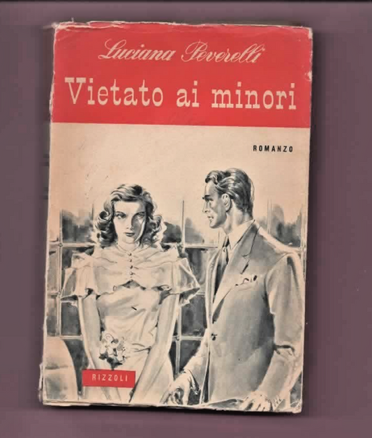 LUCIANA PEVERELLI VIETATO AI MINORI 1951 RIZZOLI ROMANZO