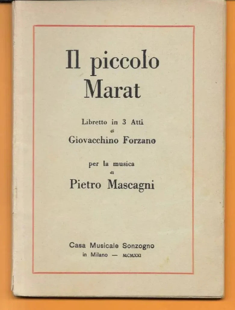 LIBRETTO D'OPERA IL PICCOLO MARAT PIETRO MASCAGNI G. FORZANO 1921 SONZOGNO