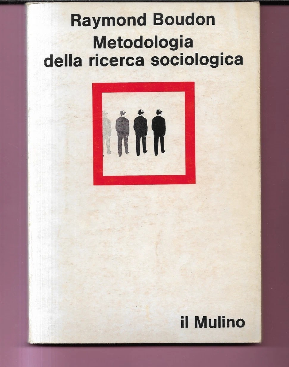 METODOLOGIA DELLA RICERCA SOCIOLOGICA RAYMOND BOUDON 1986 IL MULINO
