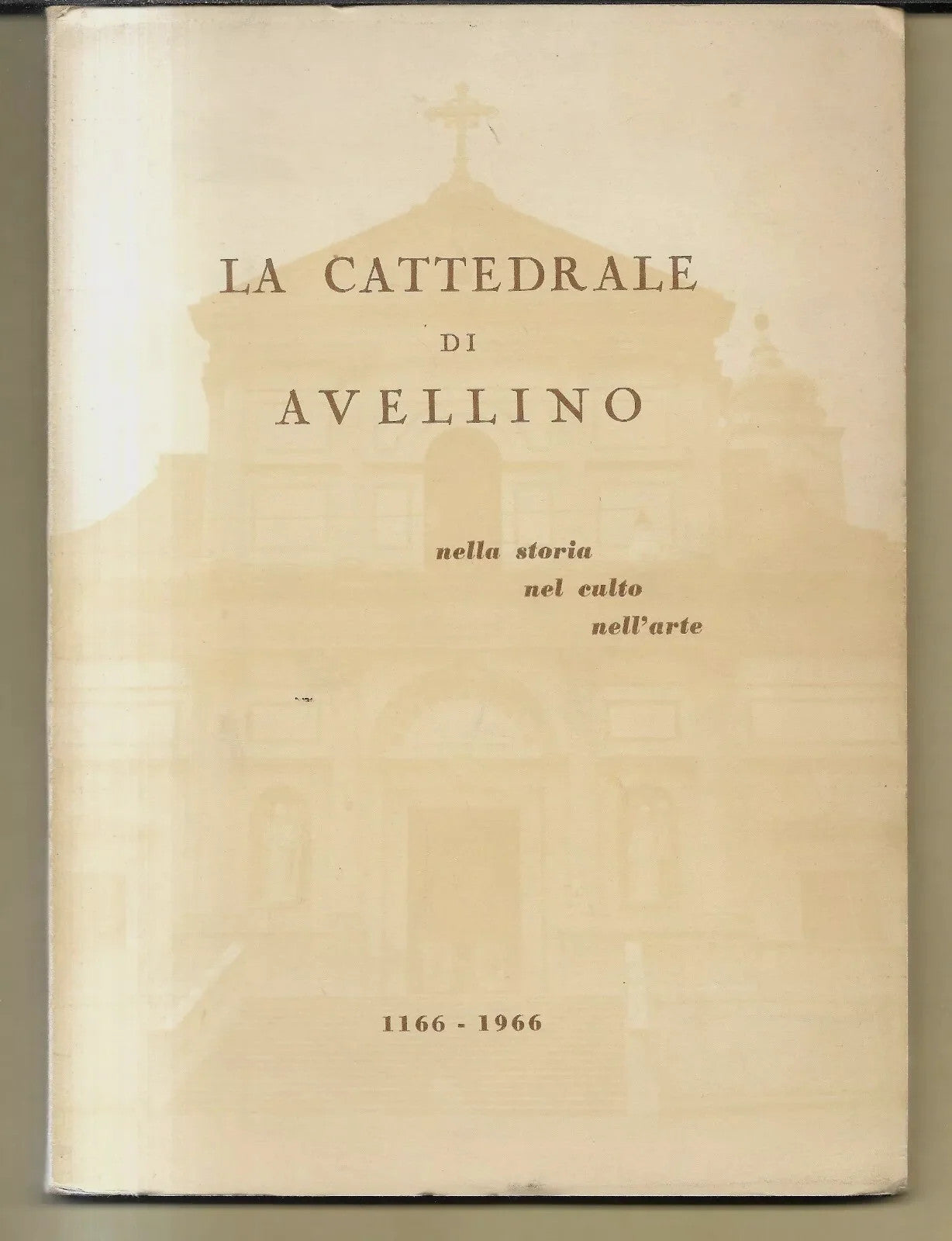 LA CATTEDRALE DI AVELLINO NELLA STORIA NEL CULTO NELL'ARTE 1966
