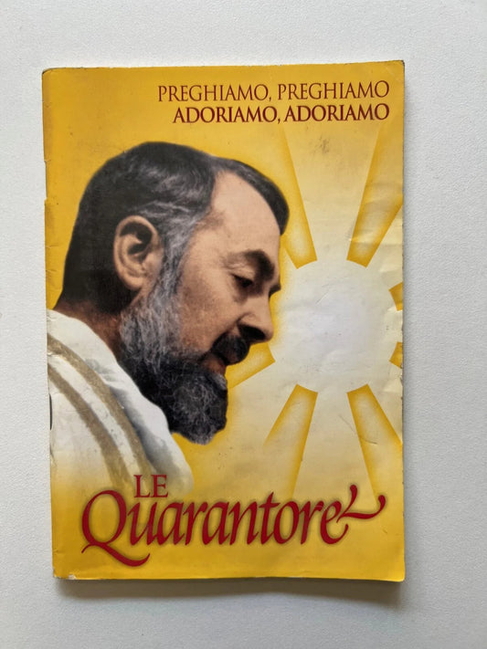 PREGHIAMO PREGHIAMO ADORIAMO ADORIAMO LE QUARANTORE S.PIO, RELIGIONE