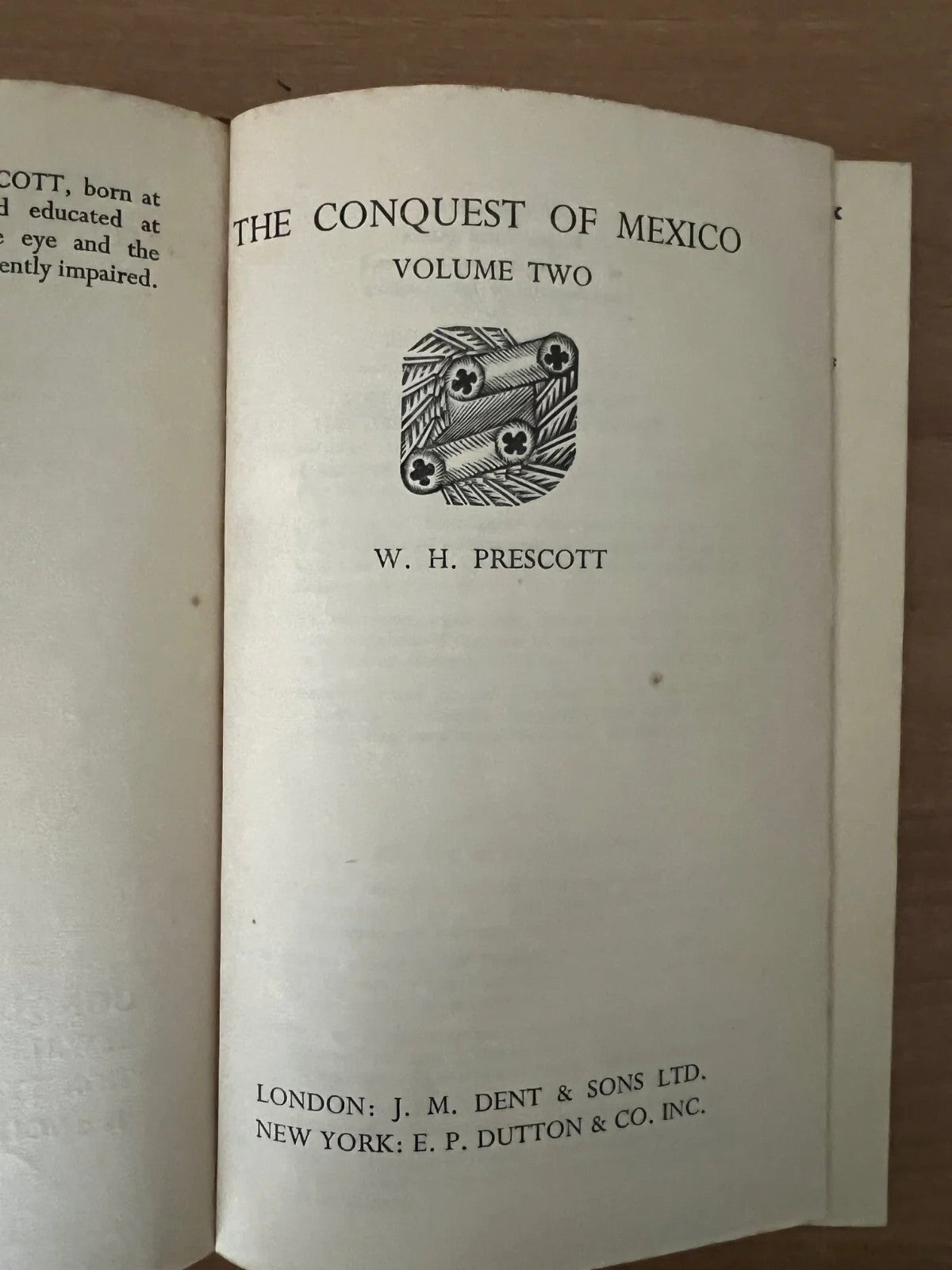 THE CONQUEST OF MEXICO W. H. PRESCOTT 2 VOL. 1933 LONDON J.M. DENT E SONS