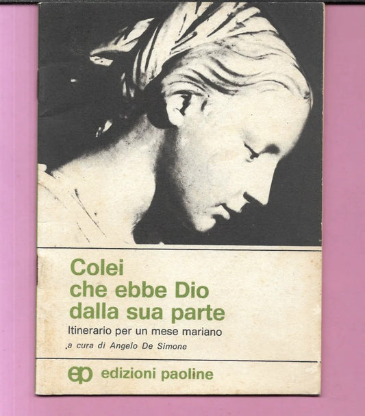 COLEI CHE EBBE DIO DALLA SUA PARTE ITINERARIO PER UN MESE MARIANO PAOLINE 1977