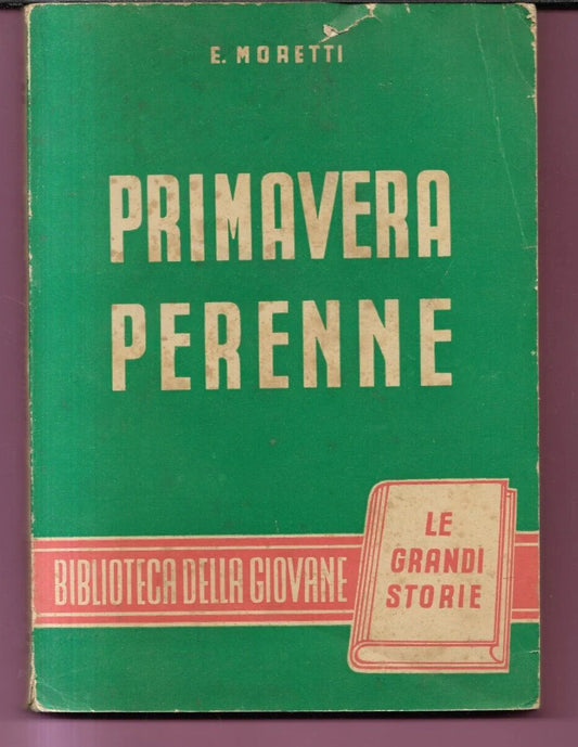 MORETTI PRIMAVERA PERENNE DAL RINASCIMENTO AL NOVECENTO 1947 VITA E PENSIERO