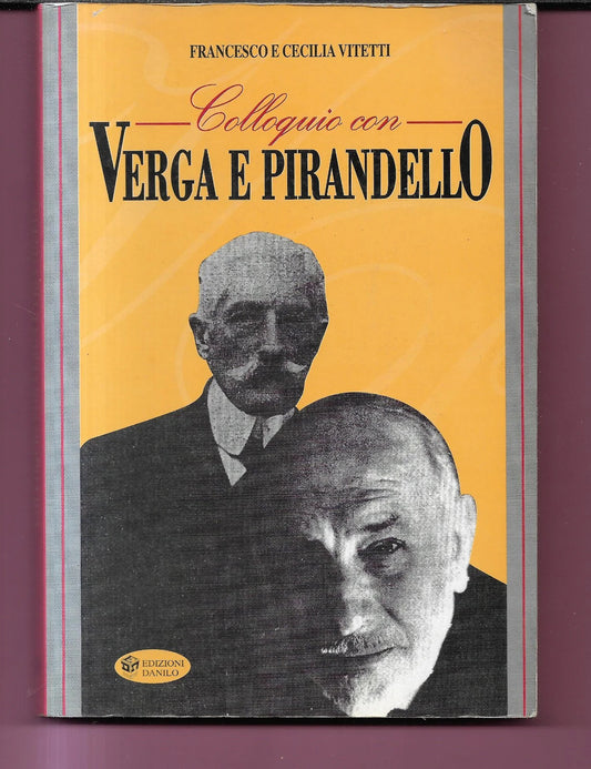 COLLOQUIO CON VERGA E PIRANDELLO F. e C. VITETTI , EDIZIONI DANILO 1997