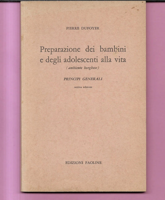 P. DUFOYER PREPARAZIONE DEI BAMBINI E DEGLI ADOLOSCENTI ALLA VITA BORGHESE 1967