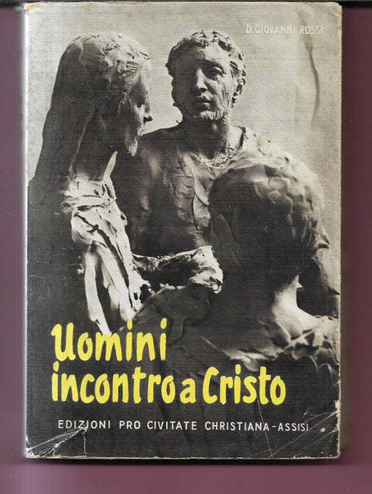 UOMINI INCONTRO A CRISTO DOTT. G. ROSSI 1954 EDIZ. PRO CIVITATE CHRISTIANA