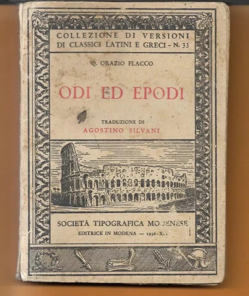 Q. ORAZIO FLACCO ODI ED EPODI TRADUZ. A. SILVANI SOC. TIPOGR. MODENESE 1936