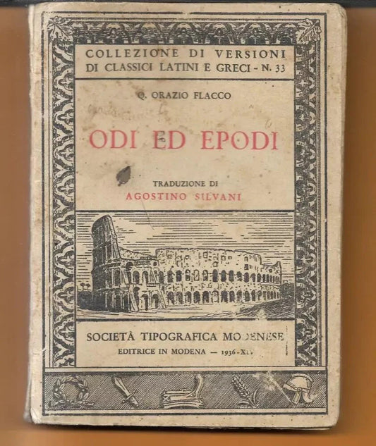 Q. ORAZIO FLACCO ODI ED EPODI TRADUZ. A. SILVANI SOC. TIPOGR. MODENESE 1936