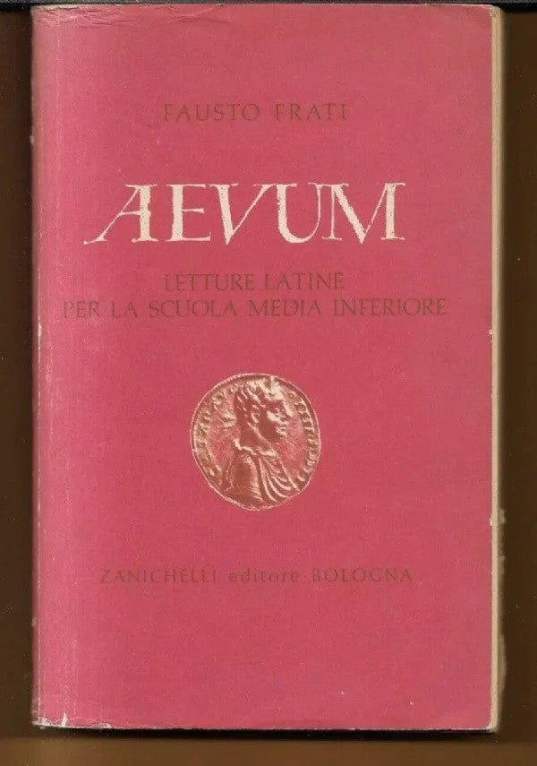 AEVUM LETTURE LATINE PER LE SCUOLE Fausto Frati 1962 Zanichelli Editore