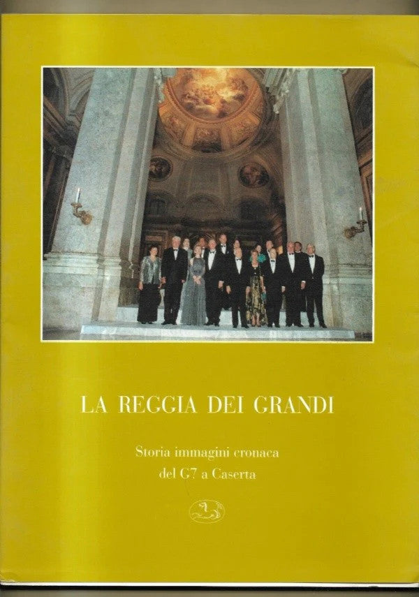 LA REGGIA DEI GRANDI STORIA IMMAGINI CRONACA DEL G7 A CASERTA 1994