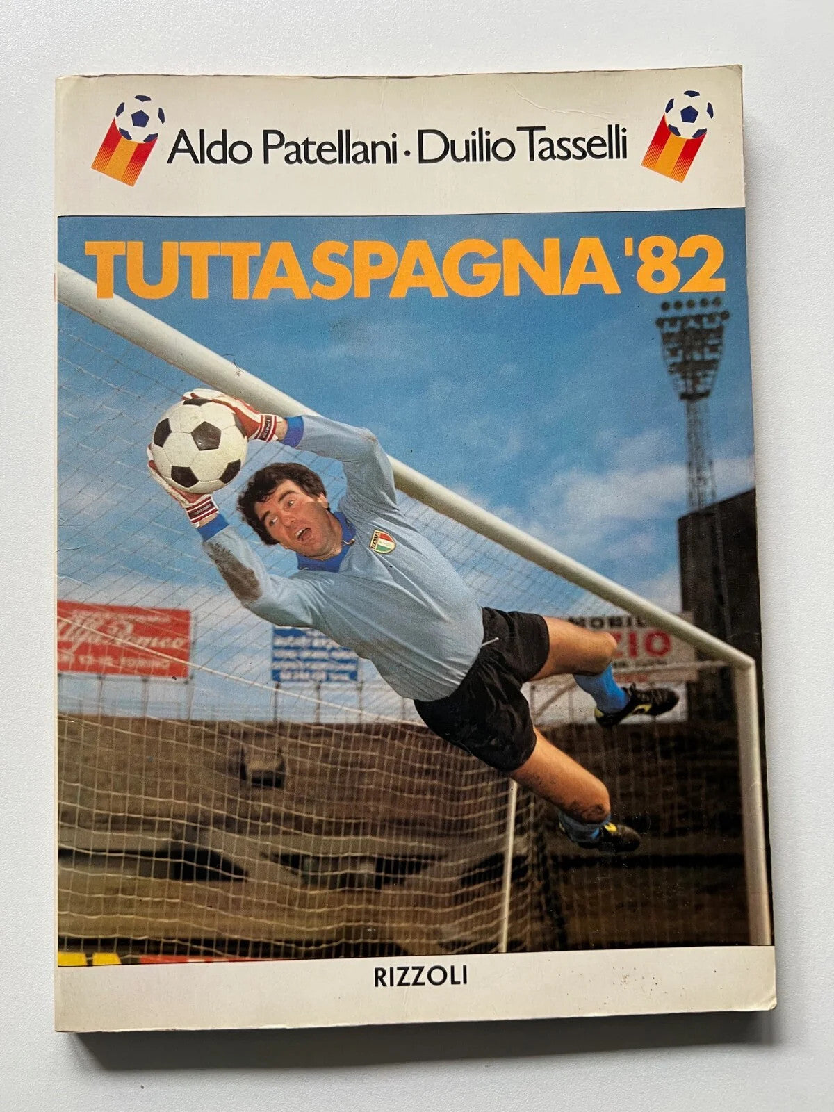TUTTA SPAGNA '82 MONDIALI DI CALCIO PATELLANI - TASSELLI , RIZZOLI EDITORE