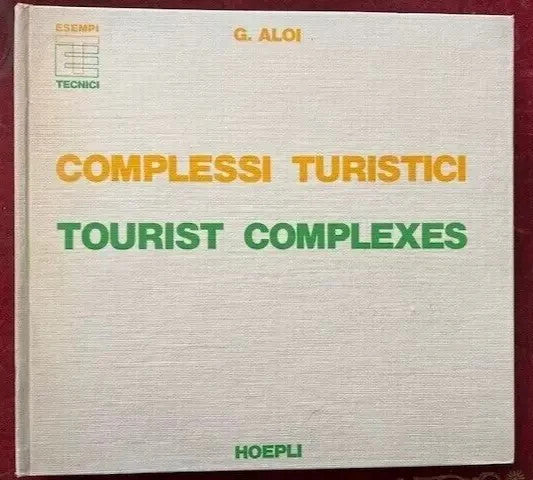 G. ALOI COMPLESSI TURISTICI ESEMPI TECNICI HOEPLI 1980 OTTIMO Architettura