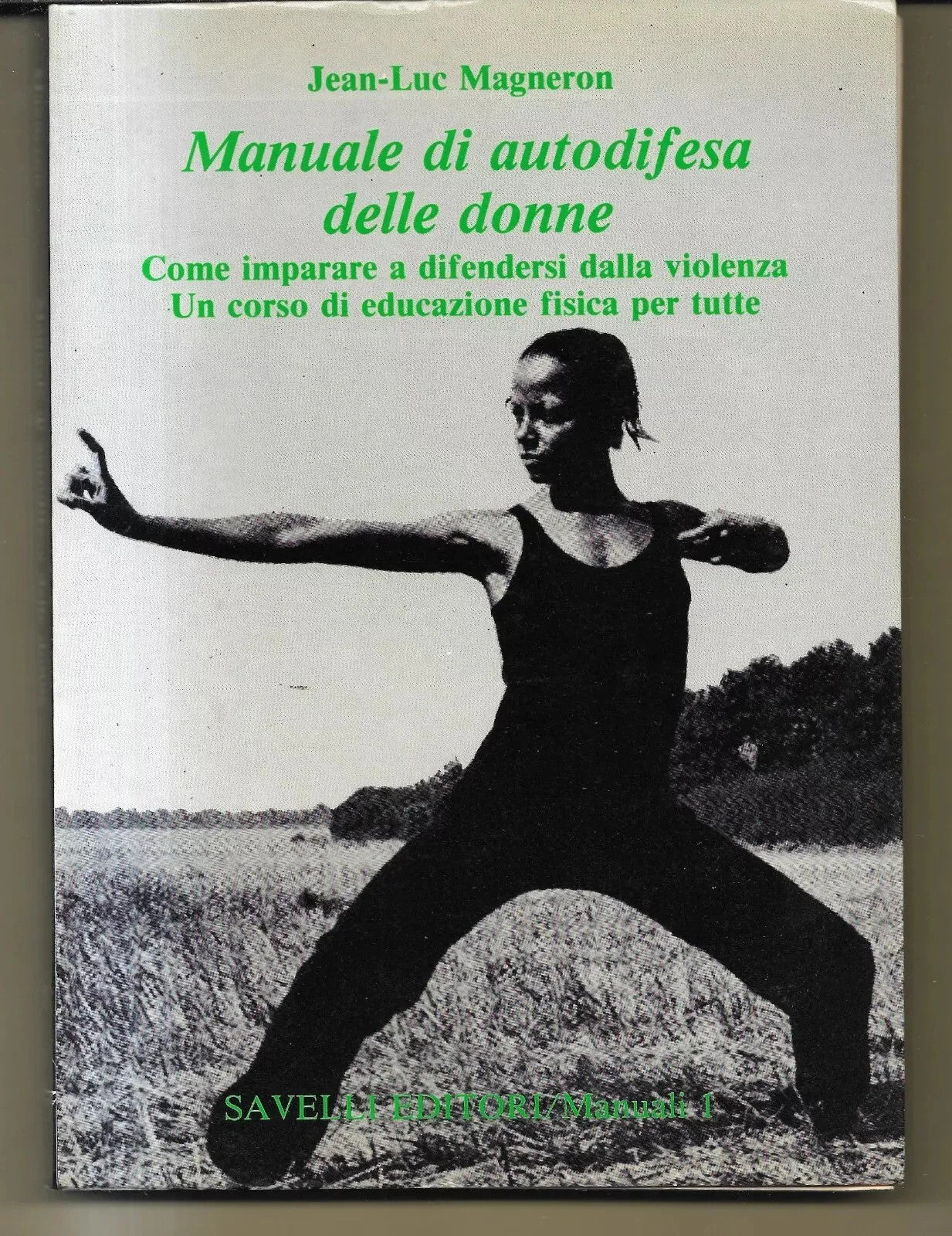 MANUALE DI AUTODIFESA DELLE DONNE JEAN LUC MAGNERON SAVELLI EDITORE 1980