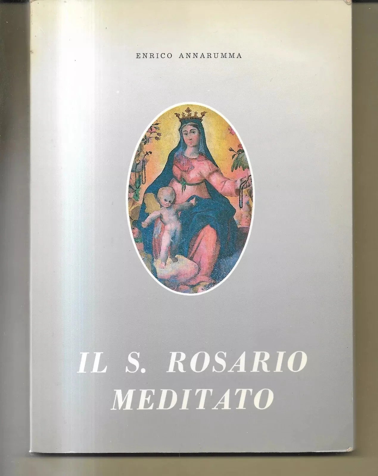 IL SANTO ROSARIO MEDITATO POMPEI 1988 ENRICO ANNARUMMA