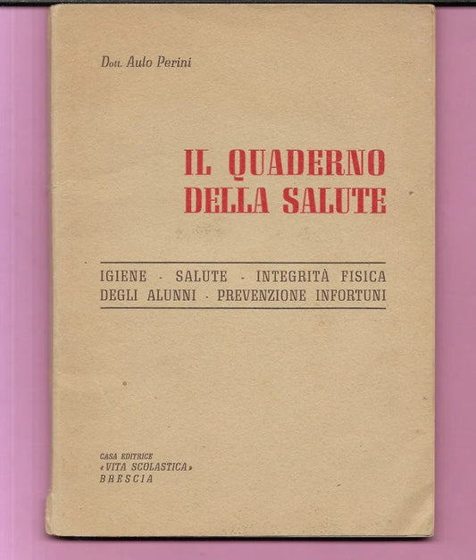 IL QUADERNO DELLA SALUTE - INTEGRITA' FISICA DEGLI ALUNNI 1951 VITA SCOLASTICA