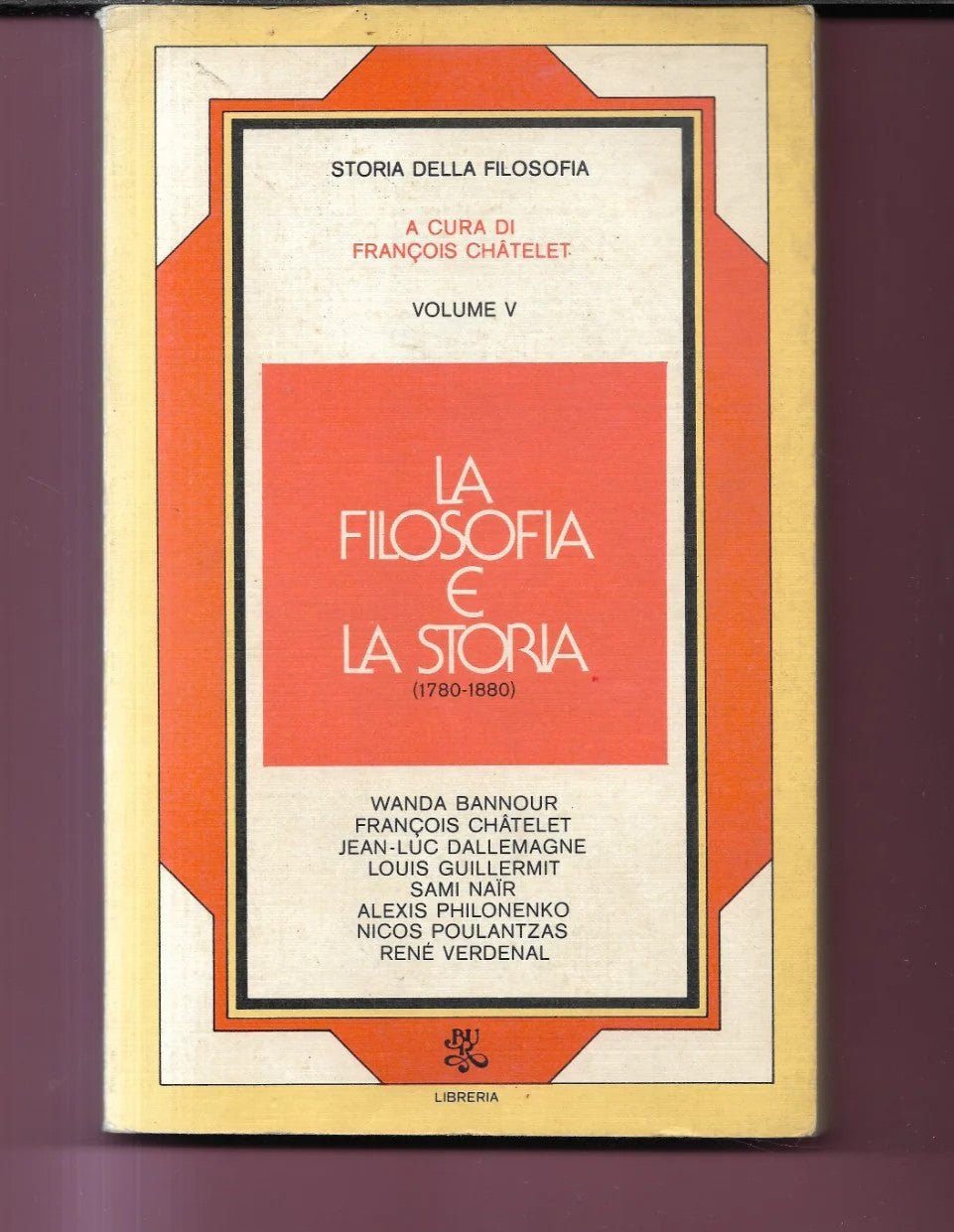 FRANCOIS CHATELET LA FILOSOFIA E LA STORIA 1780 - 1880 RIZZOLI BUR 1976