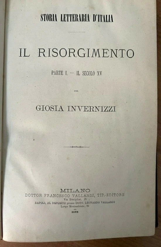 GIOSIA INVERNIZZI IL RISORGIMENTO - IL SECOLO XV VALLARDI 1878 STORIA LETTERARIA