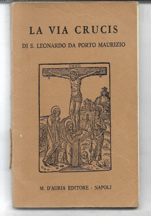 LA VIA CRUCIS DI S. LEONARDO DA PORTO MAURIZIO 1984, M. D’auria Napoli