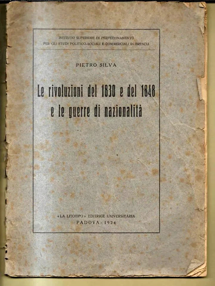 LE RIVOLUZIONI DEL 1830 E DEL 1848 E LE GUERRE DI NAZIONALITA' PIETRO SILVA 1924