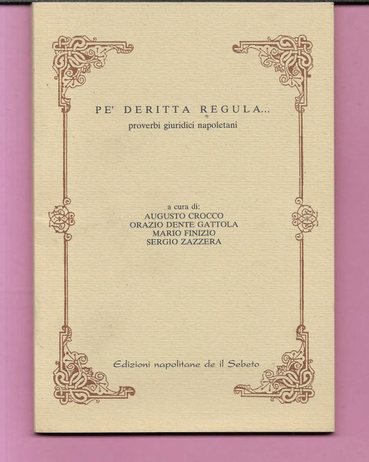 PE' DERITTA REGULA... PROVERBI GIURIDICI NAPOLETANI EDIZIONI NAPOLETANE DE IL SE
