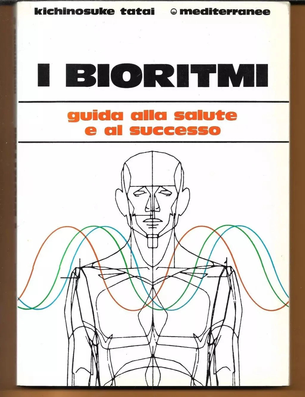 I BIORITMI GUIDA ALLA SALUTE E AL SUCCESSO KICHINOSUKE TATAI EDIZ. MEDITERRANEE